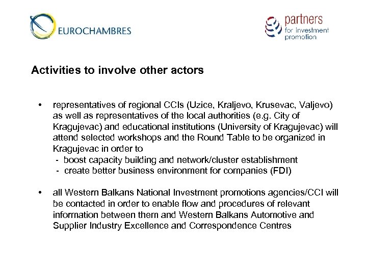 Activities to involve other actors • representatives of regional CCIs (Uzice, Kraljevo, Krusevac, Valjevo)