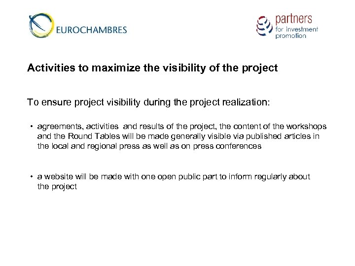 Activities to maximize the visibility of the project To ensure project visibility during the