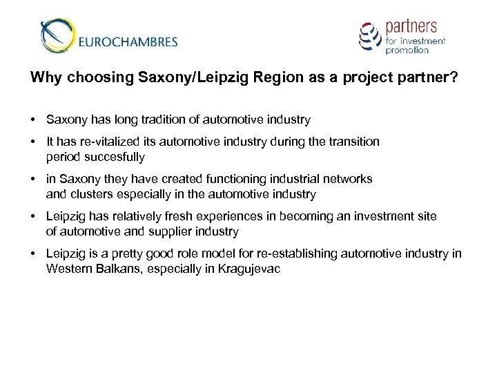 Why choosing Saxony/Leipzig Region as a project partner? • Saxony has long tradition of