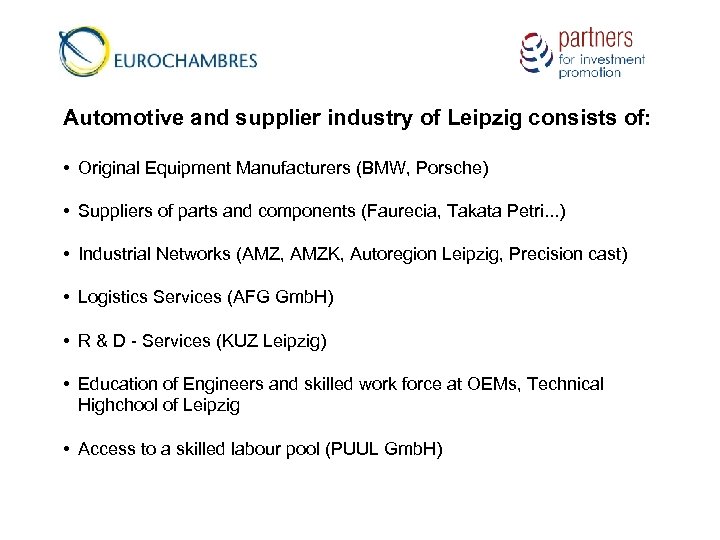 Automotive and supplier industry of Leipzig consists of: • Original Equipment Manufacturers (BMW, Porsche)