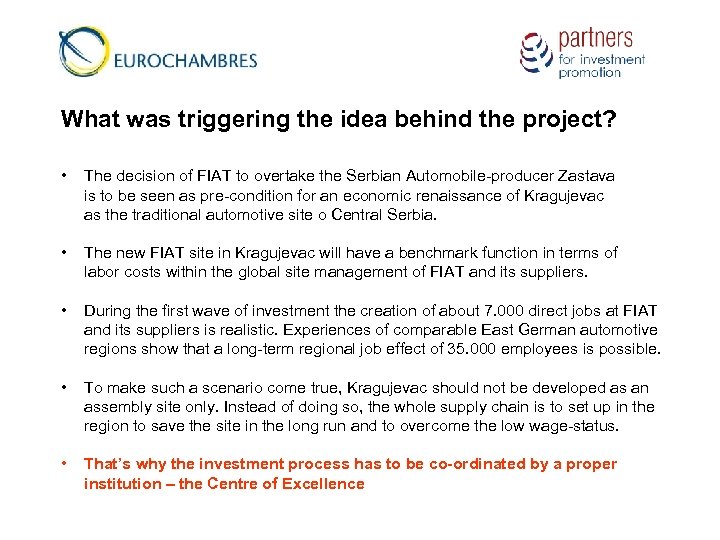 What was triggering the idea behind the project? • The decision of FIAT to
