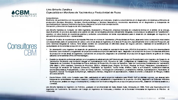 Lino Briceño Sandrea Especialista en Monitoreo de Yacimientos y Productividad de Pozos Competencias: Monitoreo