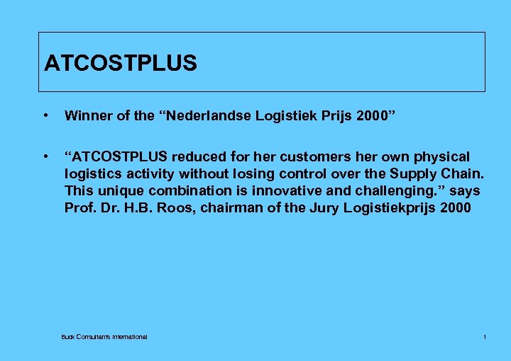 ATCOSTPLUS • Winner of the “Nederlandse Logistiek Prijs 2000” • “ATCOSTPLUS reduced for her