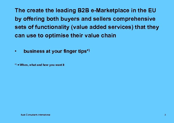 The create the leading B 2 B e-Marketplace in the EU by offering both