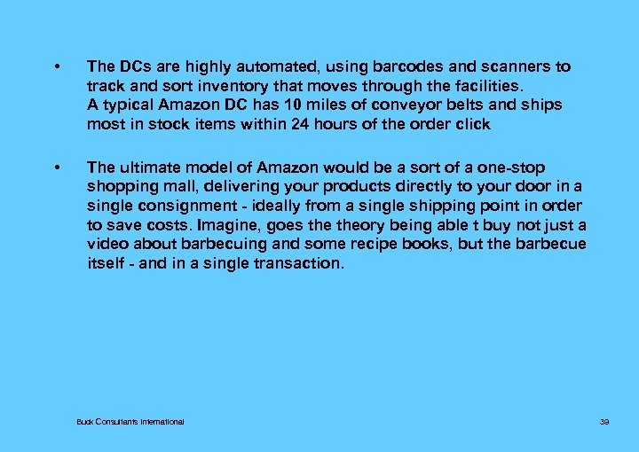  • The DCs are highly automated, using barcodes and scanners to track and