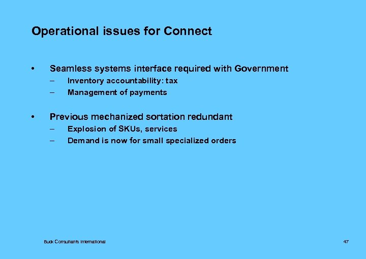 Operational issues for Connect • Seamless systems interface required with Government – – •