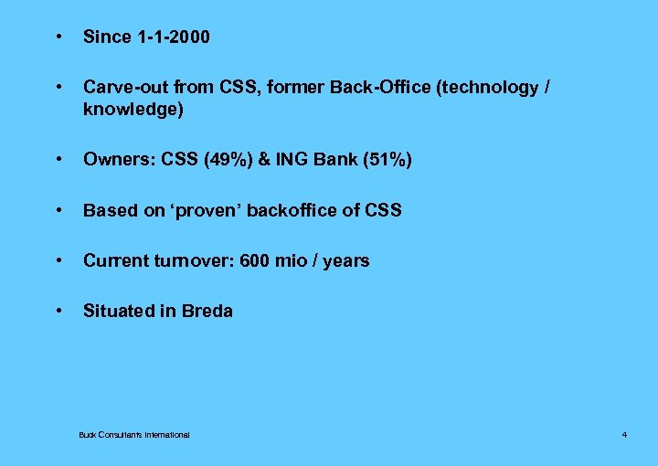  • Since 1 -1 -2000 • Carve-out from CSS, former Back-Office (technology /