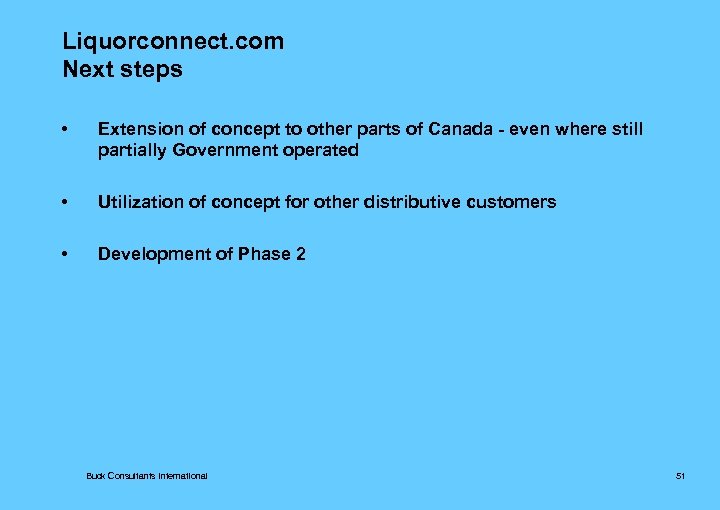 Liquorconnect. com Next steps • Extension of concept to other parts of Canada -