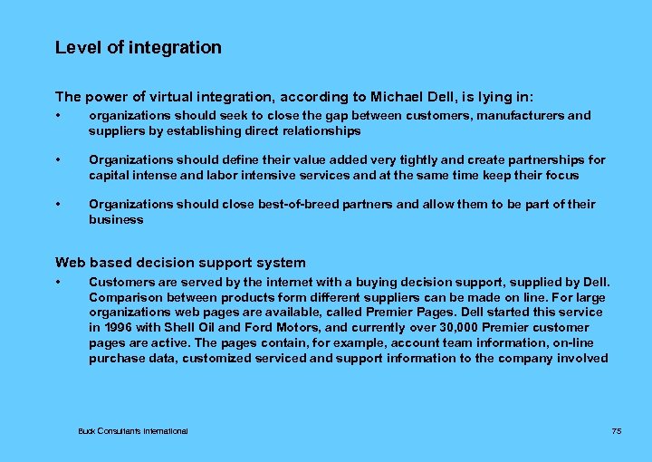 Level of integration The power of virtual integration, according to Michael Dell, is lying