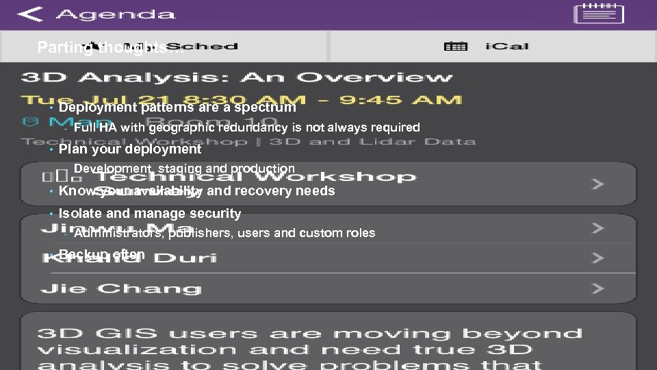 Parting thoughts… • Deployment patterns are a spectrum - • Full HA with geographic