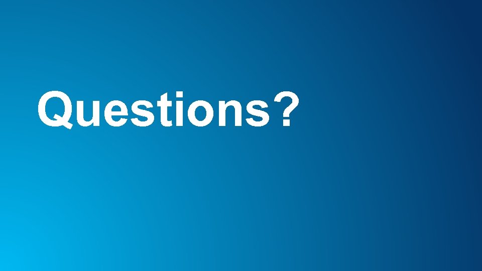 Questions? 