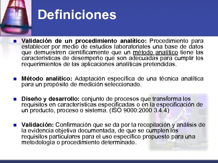 Definiciones n Validación de un procedimiento analítico: Procedimiento para establecer por medio de estudios