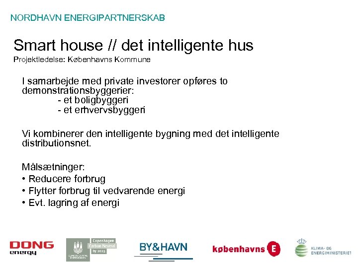 NORDHAVN ENERGIPARTNERSKAB Smart house // det intelligente hus Projektledelse: Københavns Kommune I samarbejde med