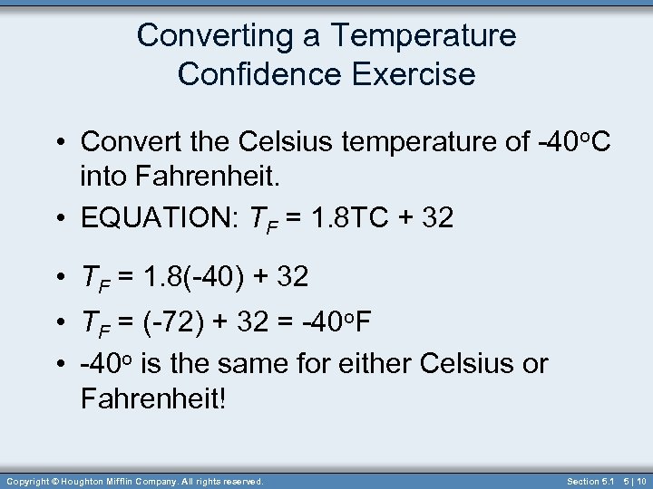 Converting a Temperature Confidence Exercise • Convert the Celsius temperature of -40 o. C