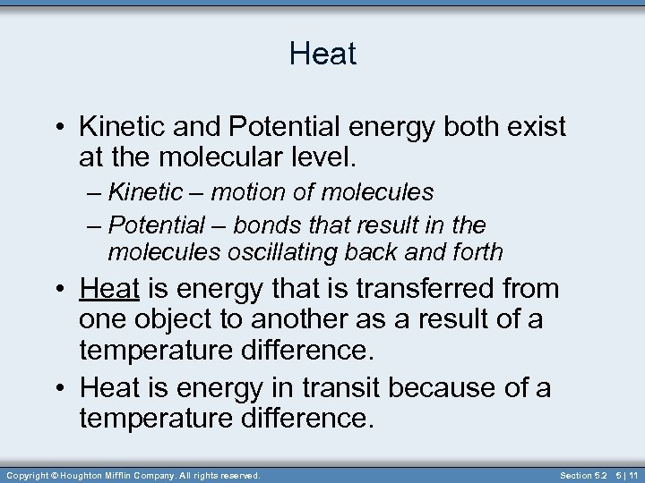 Heat • Kinetic and Potential energy both exist at the molecular level. – Kinetic