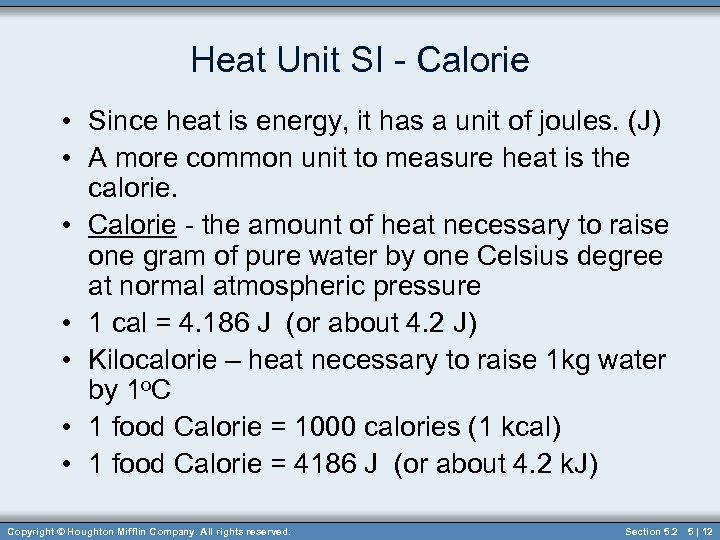 Heat Unit SI - Calorie • Since heat is energy, it has a unit