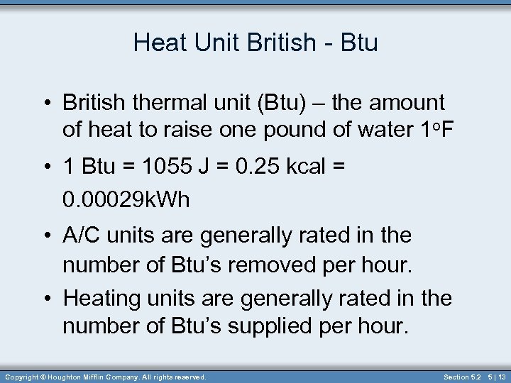 Heat Unit British - Btu • British thermal unit (Btu) – the amount of