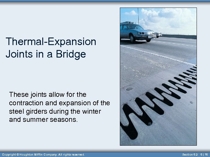 Thermal-Expansion Joints in a Bridge These joints allow for the contraction and expansion of