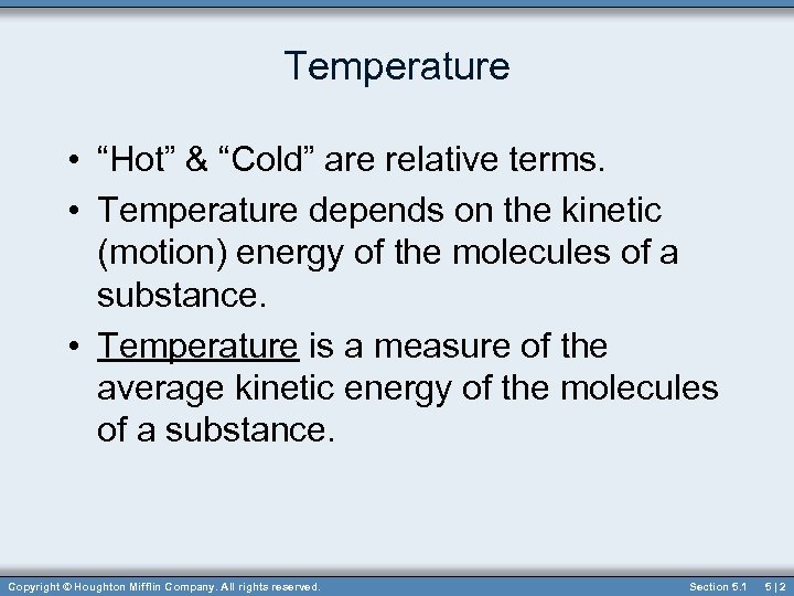 Temperature • “Hot” & “Cold” are relative terms. • Temperature depends on the kinetic