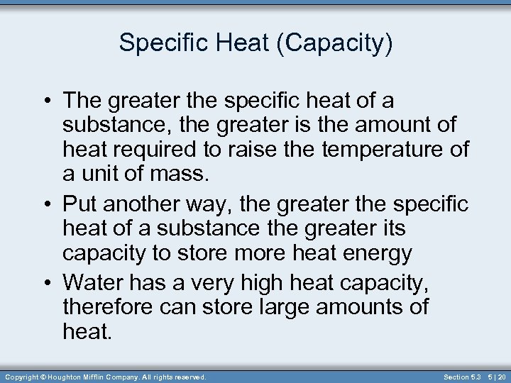 Specific Heat (Capacity) • The greater the specific heat of a substance, the greater