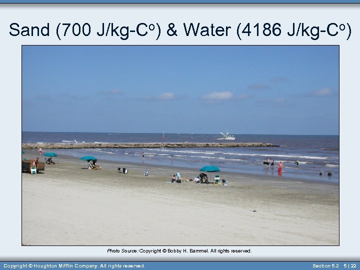Sand (700 J/kg-Co) & Water (4186 J/kg-Co) Photo Source: Copyright © Bobby H. Bammel.
