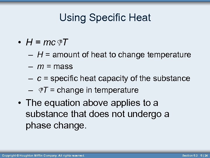 Using Specific Heat • H = mc. DT – – H = amount of