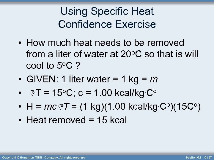 Using Specific Heat Confidence Exercise • How much heat needs to be removed from