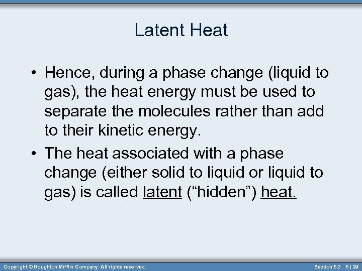 Latent Heat • Hence, during a phase change (liquid to gas), the heat energy