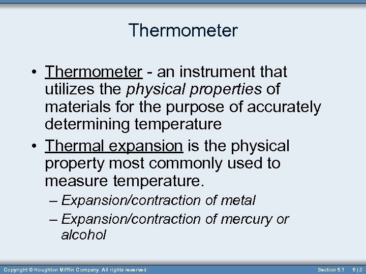 Thermometer • Thermometer - an instrument that utilizes the physical properties of materials for