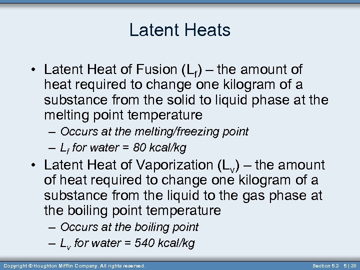 Latent Heats • Latent Heat of Fusion (Lf) – the amount of heat required