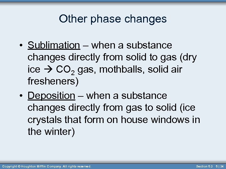 Other phase changes • Sublimation – when a substance changes directly from solid to