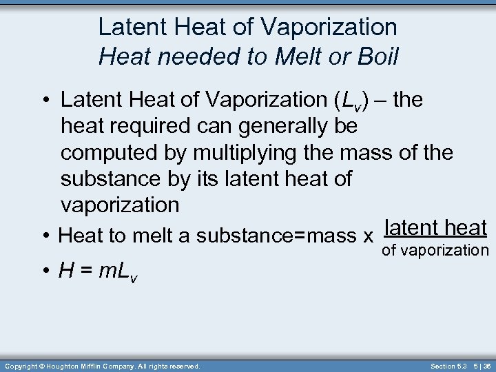 Latent Heat of Vaporization Heat needed to Melt or Boil • Latent Heat of