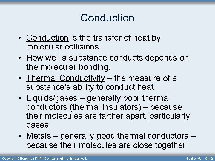Conduction • Conduction is the transfer of heat by molecular collisions. • How well