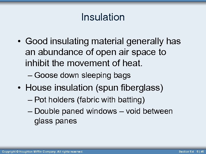 Insulation • Good insulating material generally has an abundance of open air space to