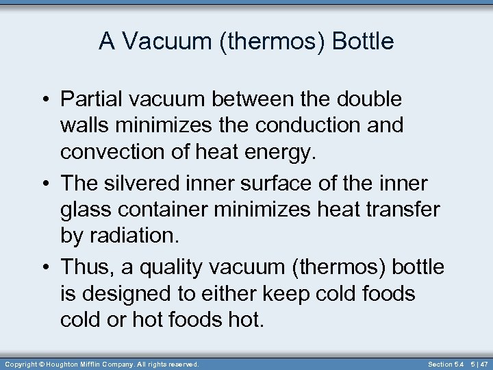 A Vacuum (thermos) Bottle • Partial vacuum between the double walls minimizes the conduction