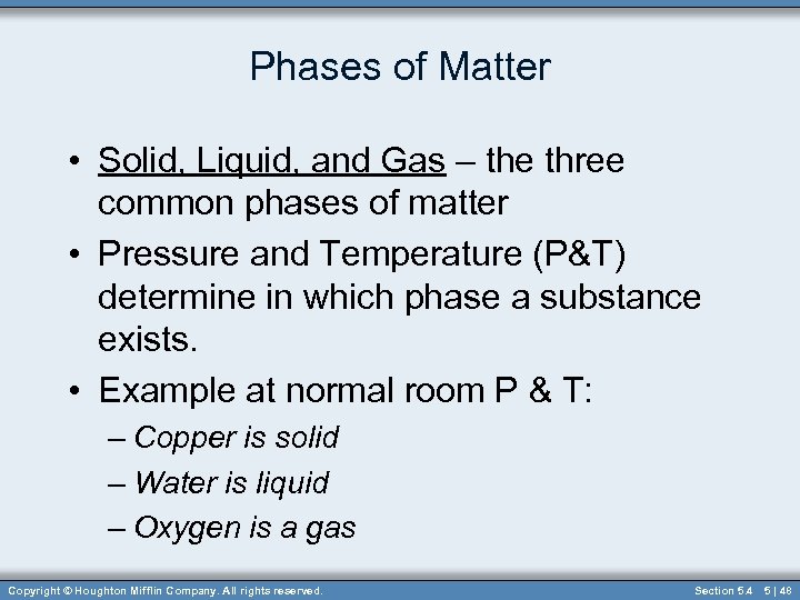Phases of Matter • Solid, Liquid, and Gas – the three common phases of