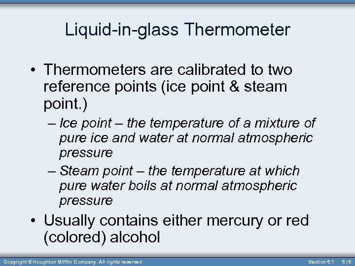 Liquid-in-glass Thermometer • Thermometers are calibrated to two reference points (ice point & steam