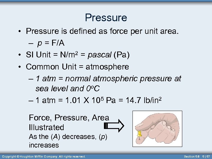 Pressure • Pressure is defined as force per unit area. – p = F/A