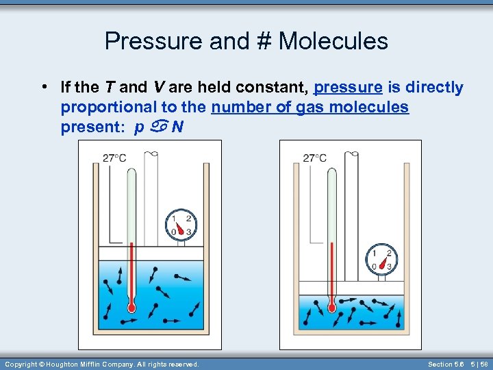 Pressure and # Molecules • If the T and V are held constant, pressure