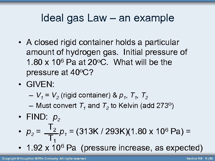 Ideal gas Law – an example • A closed rigid container holds a particular