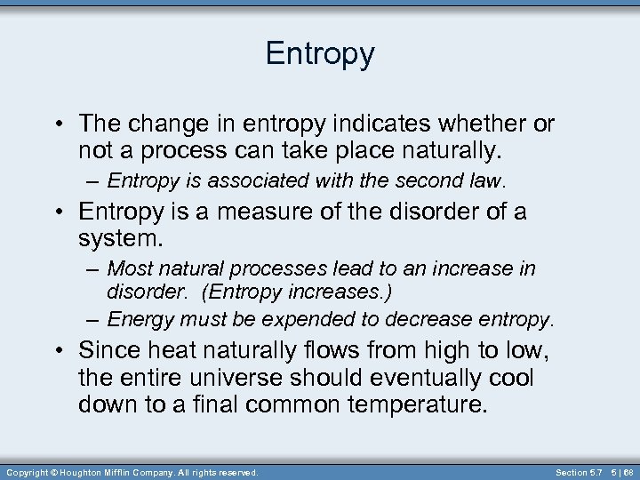 Entropy • The change in entropy indicates whether or not a process can take