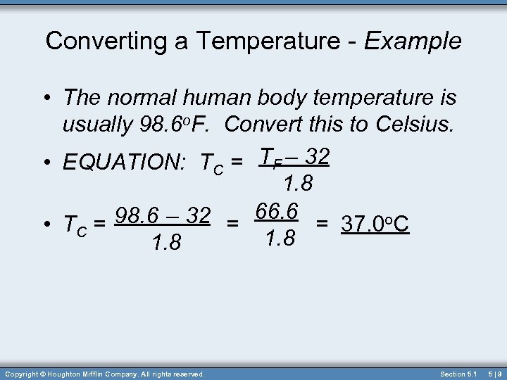 Converting a Temperature - Example • The normal human body temperature is usually 98.
