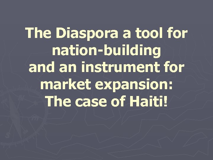The Diaspora a tool for nation-building and an instrument for market expansion: The case