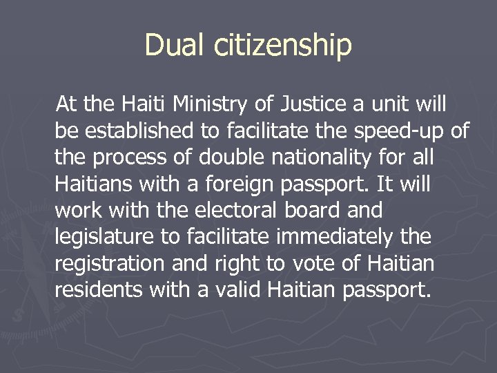 Dual citizenship At the Haiti Ministry of Justice a unit will be established to