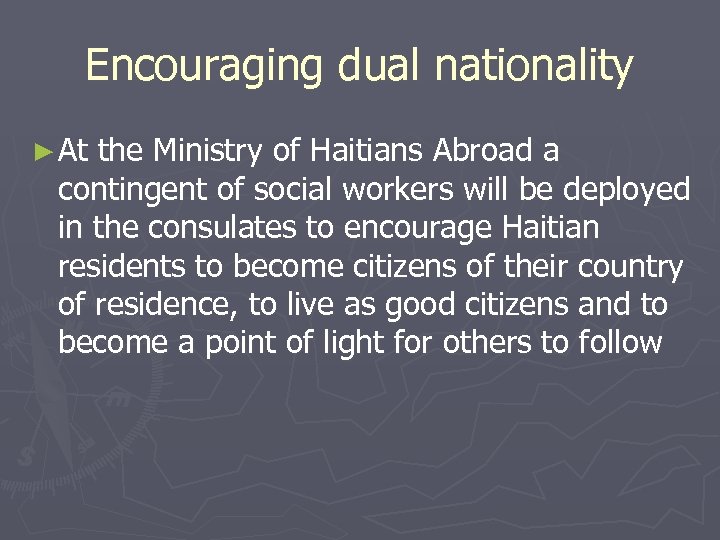 Encouraging dual nationality ► At the Ministry of Haitians Abroad a contingent of social
