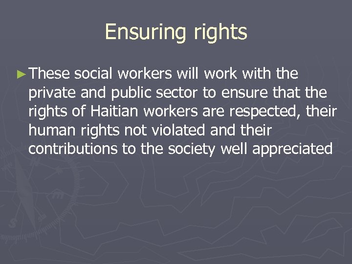 Ensuring rights ► These social workers will work with the private and public sector