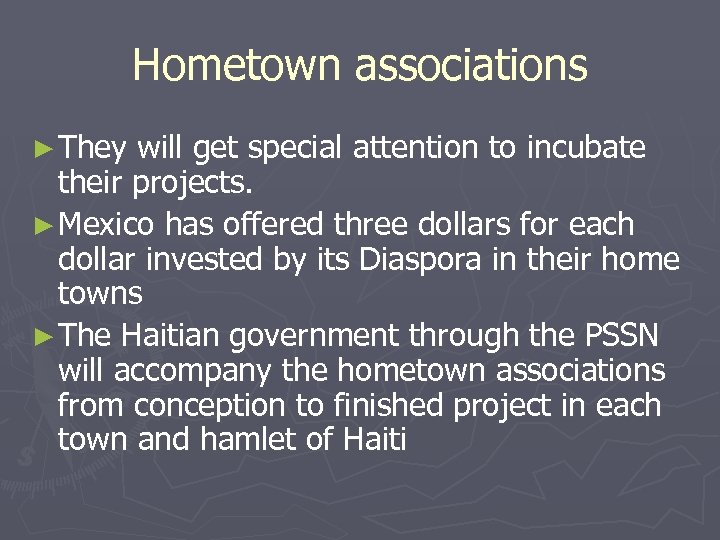 Hometown associations ► They will get special attention to incubate their projects. ► Mexico