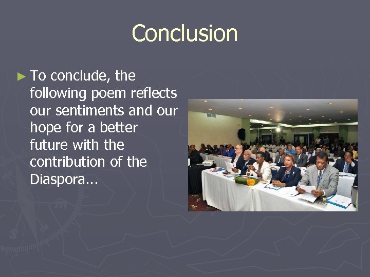 Conclusion ► To conclude, the following poem reflects our sentiments and our hope for