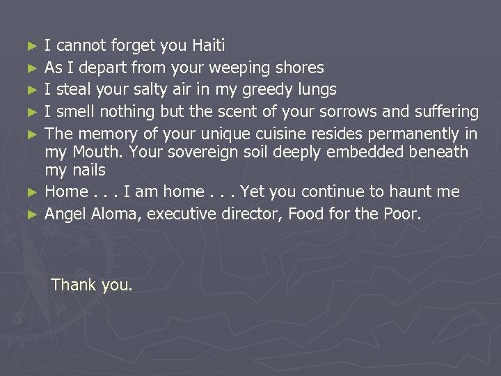 I cannot forget you Haiti ► As I depart from your weeping shores ►