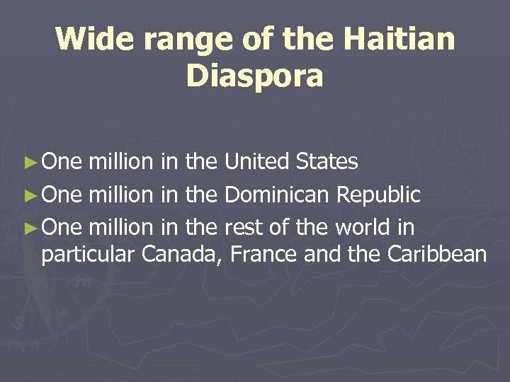 Wide range of the Haitian Diaspora ► One million in the United States ►
